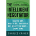 The Intelligent Negotiator: What to Say, What to Do, How to Get What You Want--Every Time