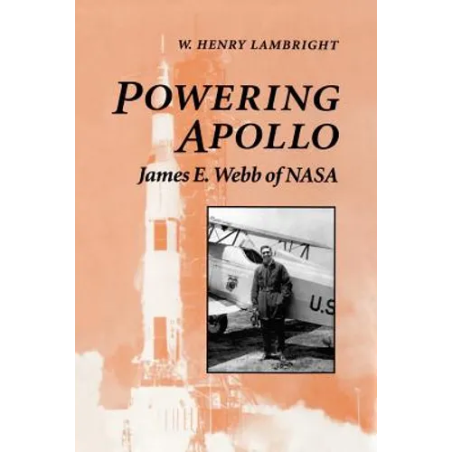 Powering Apollo: James E. Webb of NASA