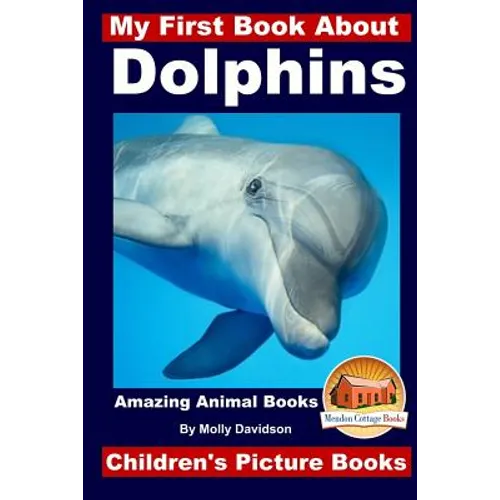My First Book About Dolphins - Amazing Animals Books - Children's Picture Books