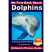 My First Book About Dolphins - Amazing Animals Books - Children's Picture Books