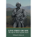 Live Free Or Die: The Life and Times of John Stark