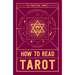 How to Read Tarot: A Practical Guide