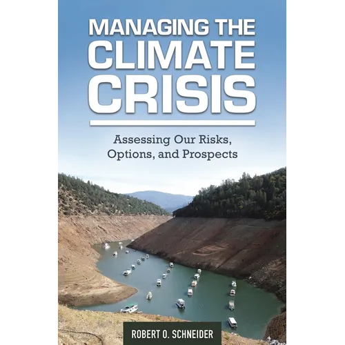 Managing the Climate Crisis: Assessing Our Risks, Options, and Prospects