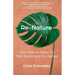 Re-Nature: How Nature Helps Us Feel Better and Do Better