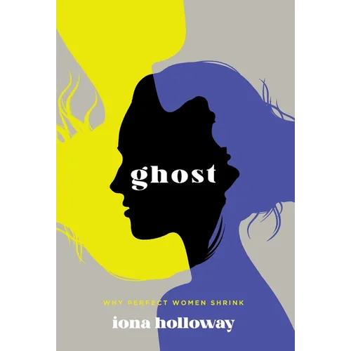 Ghost: Why Perfect Women Shrink