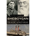 Sheboygan Tales of the Tragic & Bizarre