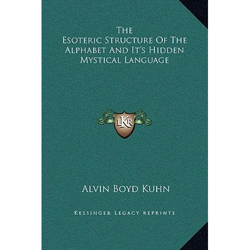 The Esoteric Structure of the Alphabet and It's Hidden Mystical Language