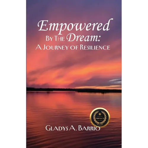 Empowered by the Dream: A Journey of Resilience