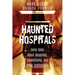 Haunted Hospitals: Eerie Tales about Hospitals, Sanatoriums, and Other Institutions