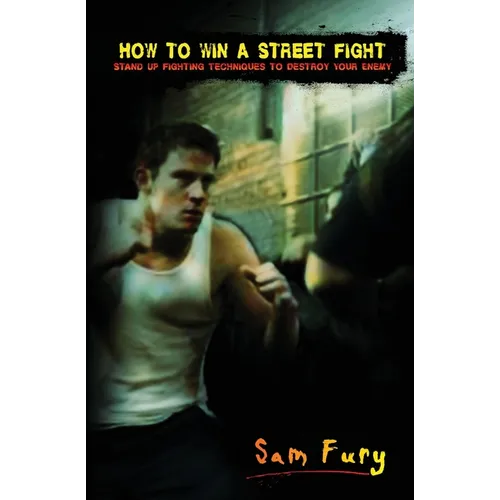 How to Win a Street Fight: Unarmed Self Defense and Street Fighting Tactics