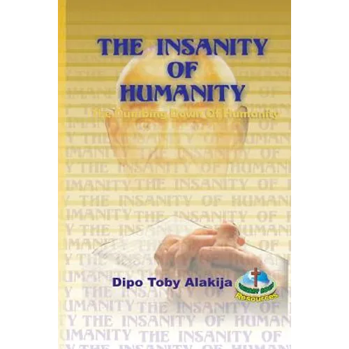 The Insanity Of Humanity: The Dumbing Down Of Humanity