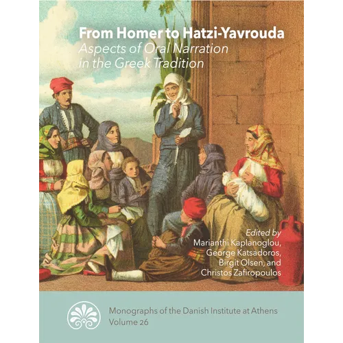 From Homer to Hatzi-Yavrouda: Aspects of Oral Narration in the Greek Tradition