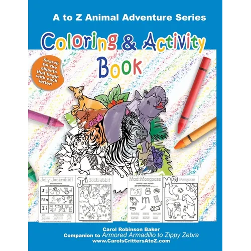 Armored Armadillo to Zippy Zebra Coloring and Activity Book