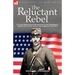 The Reluctant Rebel: A Young Kentuckian's Experiences in the Confederate Infantry and Cavalry During the American Civil War