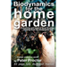 Biodynamics for the Home Garden: "Biodynamics makes organics work"
