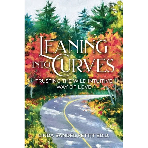 Leaning into Curves: Trusting the Wild Intuitive Way of Love