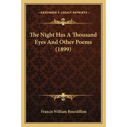 The Night Has A Thousand Eyes And Other Poems (1899)