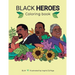 Black Heroes Coloring Book: Color and Learn! For Children and their Parents.