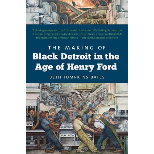The Making of Black Detroit in the Age of Henry Ford