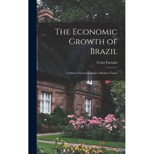 The Economic Growth of Brazil: a Survey From Colonial to Modern Times