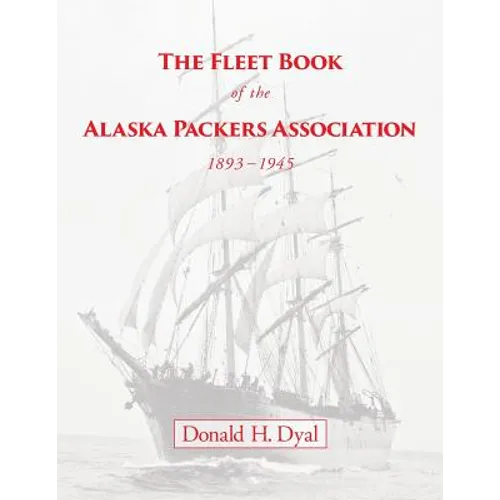 The Fleet Book of the Alaska Packers Association, 1893-1945: An Historical Overview and List
