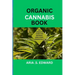 Organic Cannabis Book: The Complete Guide for Growing Marijuana Organically