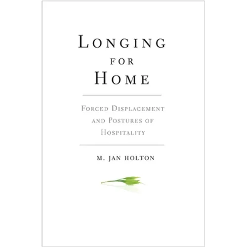 Longing for Home: Forced Displacement and Postures of Hospitality