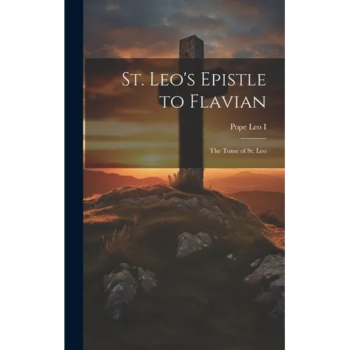 St. Leo's Epistle to Flavian: The Tome of St. Leo