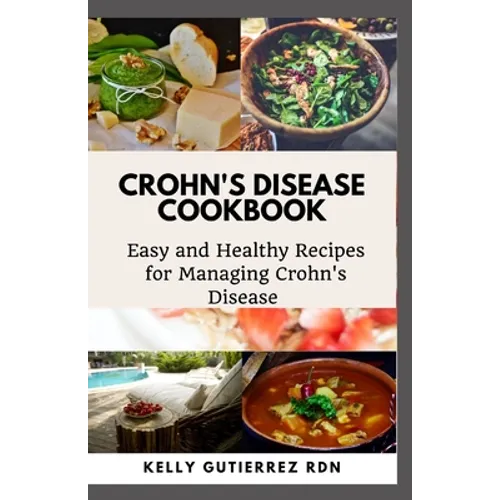 Crohn's Disease Cookbook: Easy and Healthy Recipes for Managing Crohn's Disease