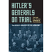 Hitler's Generals on Trial: The Last War Crimes Tribunal at Nuremberg