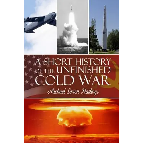 A Short History of the Unfinished Cold War