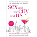 Sex and the City and Us: How Four Single Women Changed the Way We Think, Live, and Love