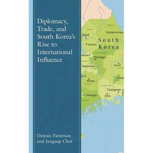 Diplomacy, Trade, and South Korea's Rise to International Influence