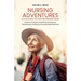 Nursing Adventures-A Fun Guide to Post-Retirement Bliss: Guidance for Nurses and Healthcare Professionals Transitioning to a Fulfilling and Financiall