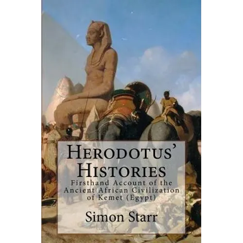 Herodotus' Histories: Euterpe: Herodotus' Firsthand Account of the Ancient African Civilization of Kemet (Egypt)