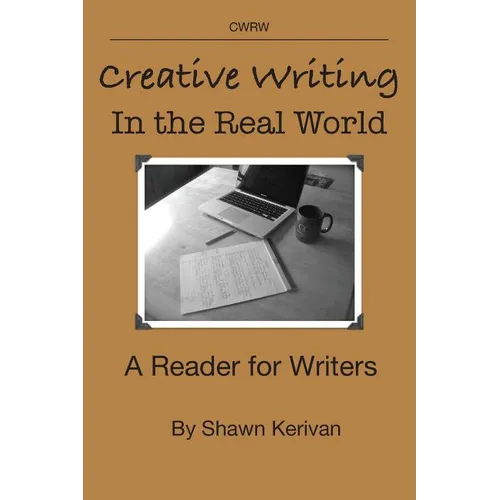 Creative Writing in the Real World: A Reader for Writers