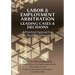 Labor & Employment Arbitration: Leading Cases & Decisions. A Practical Approach to the Study of Arbitration