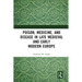 Poison, Medicine, and Disease in Late Medieval and Early Modern Europe