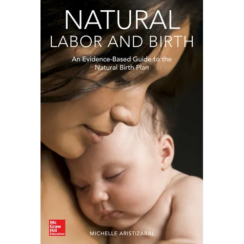 Natural Labor and Birth: An Evidence-Based Guide to the Natural Birth Plan