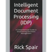 Intelligent Document Processing (IDP): A Comprehensive Guide to Streamlining Document Management