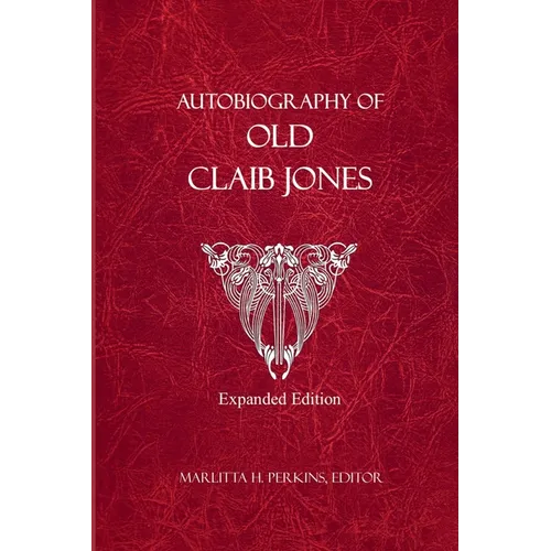 Autobiography of Old Claib Jones - Expanded Edition