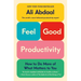 Feel-Good Productivity: How to Do More of What Matters to You