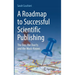 A Roadmap to Successful Scientific Publishing: The Dos, the Don'ts and the Must-Knows