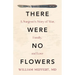 There Were No Flowers: A Surgeon's Story of War, Family, and Love