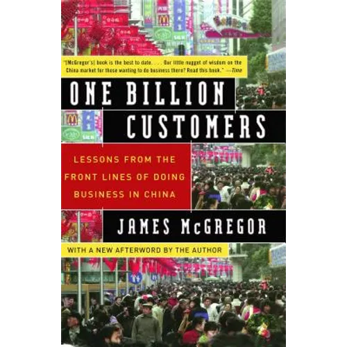 One Billion Customers: Lessons from the Front Lines of Doing Business in China