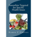 Smoothies Targeted for Specific Health Issues: 73 Superfood Smoothie Recipes for 14 Ailments: Alzheimer's, Arthritis, Cancer, Cholesterol, Diabetes, H