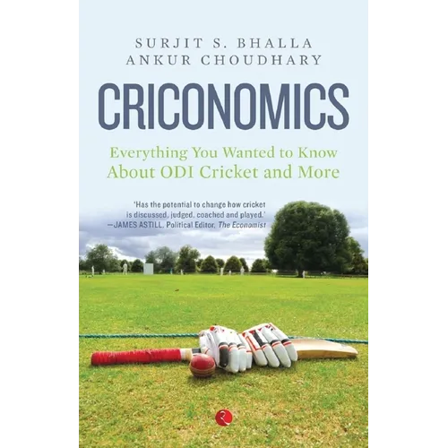 Criconomics: Everything You Wanted to Know about Odi Cricket and More