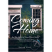Coming Home: Be the Hero of Your Own Story (Regardless of Previous Chaos, Choices and Chapters)