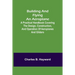 Building and Flying an Aeroplane; A practical handbook covering the design, construction, and operation of aeroplanes and gliders