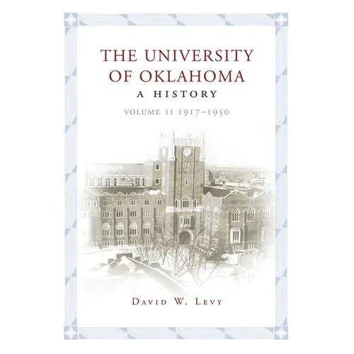 The University of Oklahoma: A History, Volume II: 1917-1950